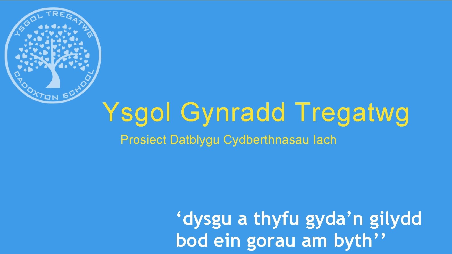 Ysgol Gynradd Tregatwg Prosiect Datblygu Cydberthnasau Iach ‘dysgu a thyfu gyda’n gilydd bod ein