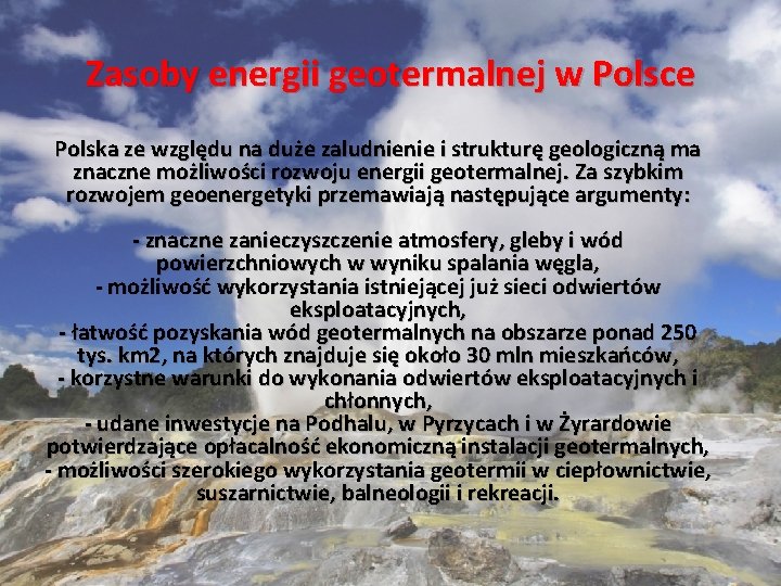 Zasoby energii geotermalnej w Polsce Polska ze względu na duże zaludnienie i strukturę geologiczną