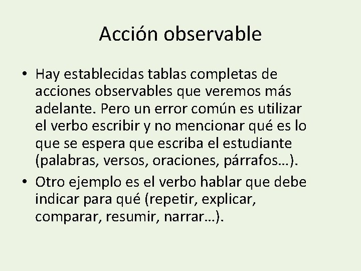 Acción observable • Hay establecidas tablas completas de acciones observables que veremos más adelante.