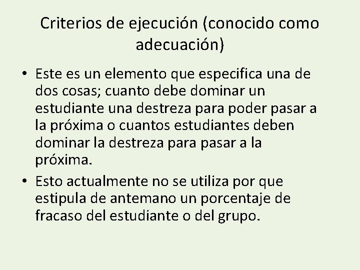Criterios de ejecución (conocido como adecuación) • Este es un elemento que especifica una