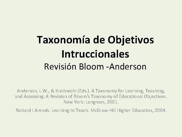 Taxonomía de Objetivos Intruccionales Revisión Bloom -Anderson, L. W. , & Krathwohl (Eds. ).