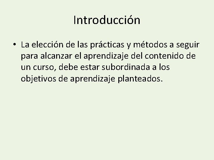 Introducción • La elección de las prácticas y métodos a seguir para alcanzar el