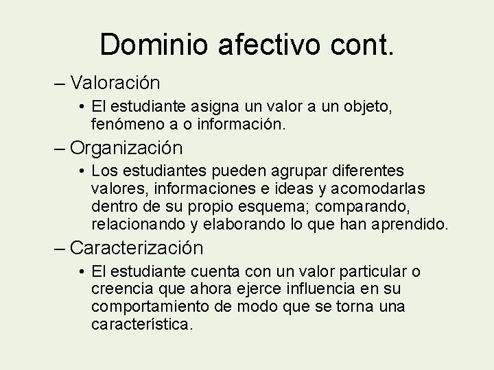 Dominio afectivo cont. – Valoración • El estudiante asigna un valor a un objeto,