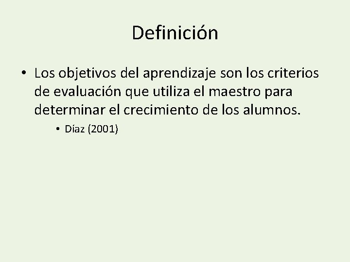 Definición • Los objetivos del aprendizaje son los criterios de evaluación que utiliza el