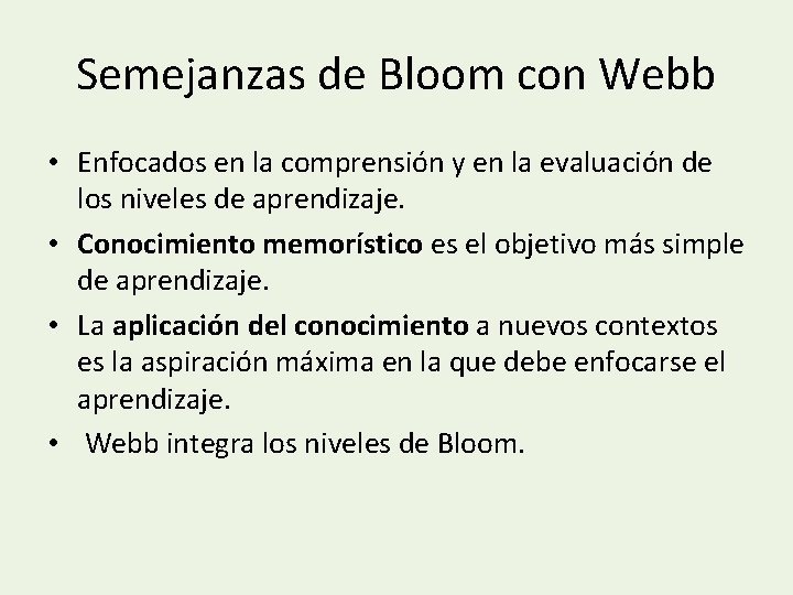 Semejanzas de Bloom con Webb • Enfocados en la comprensión y en la evaluación