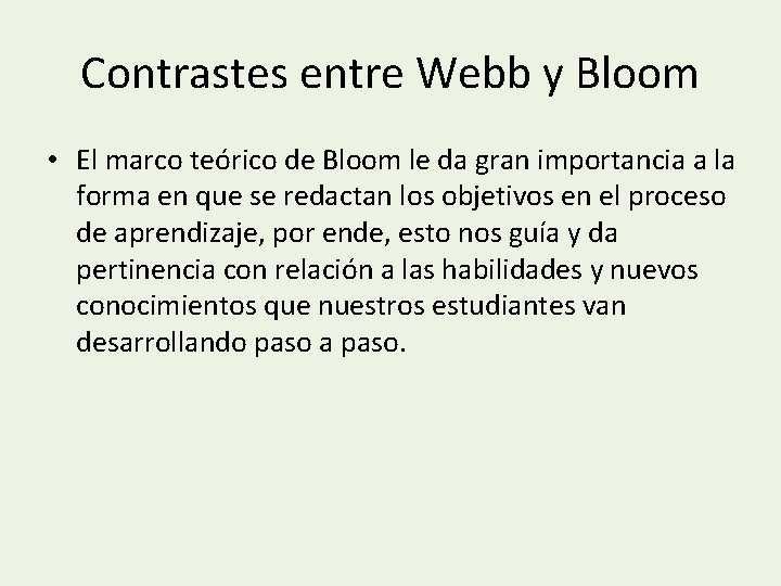 Contrastes entre Webb y Bloom • El marco teórico de Bloom le da gran