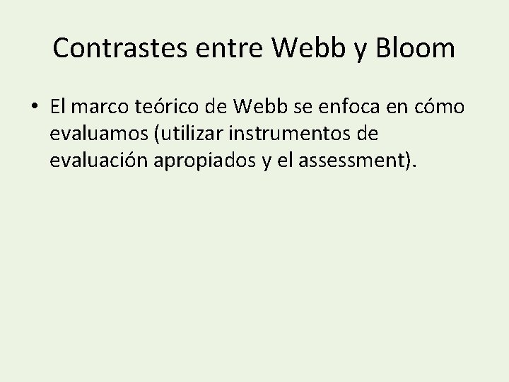 Contrastes entre Webb y Bloom • El marco teórico de Webb se enfoca en