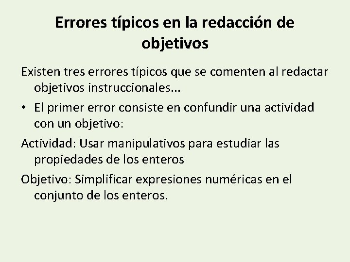 Errores típicos en la redacción de objetivos Existen tres errores típicos que se comenten