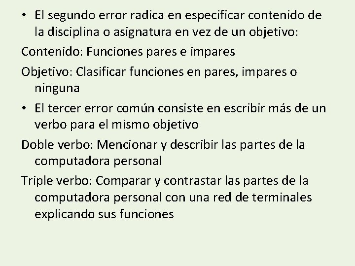  • El segundo error radica en especificar contenido de la disciplina o asignatura