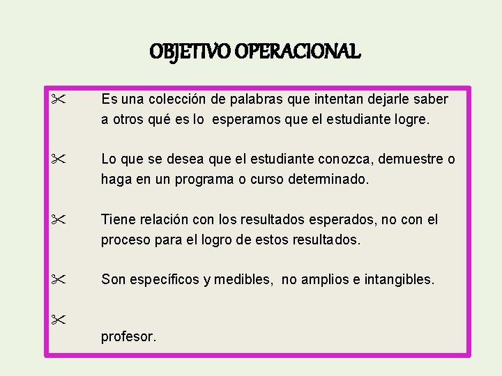 OBJETIVO OPERACIONAL " Es una colección de palabras que intentan dejarle saber a otros