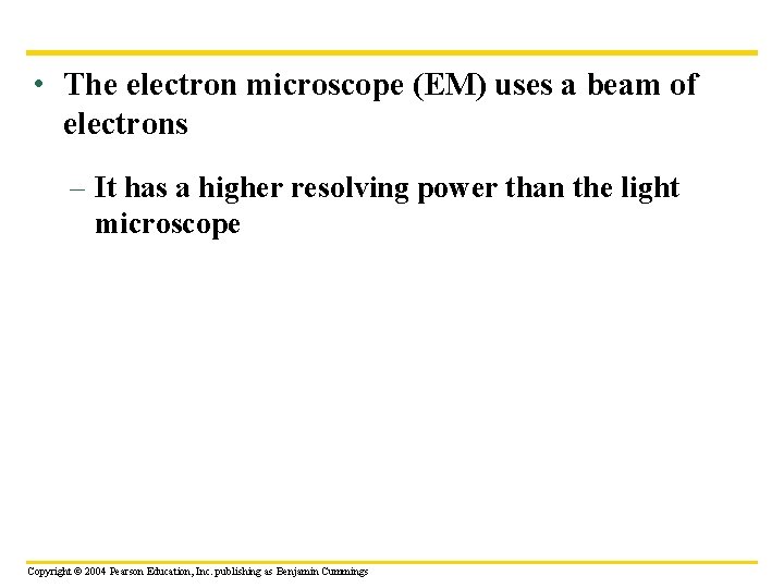 • The electron microscope (EM) uses a beam of electrons – It has
