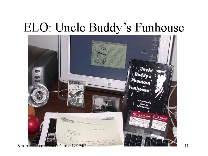 ELO: Uncle Buddy’s Funhouse Besser-Educause Live Webcast 12/19/07 11 
