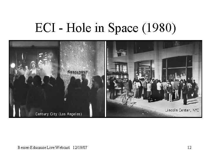 ECI - Hole in Space (1980) Besser-Educause Live Webcast 12/19/07 12 