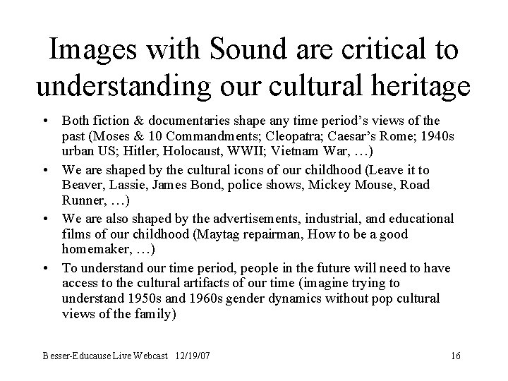 Images with Sound are critical to understanding our cultural heritage • Both fiction &