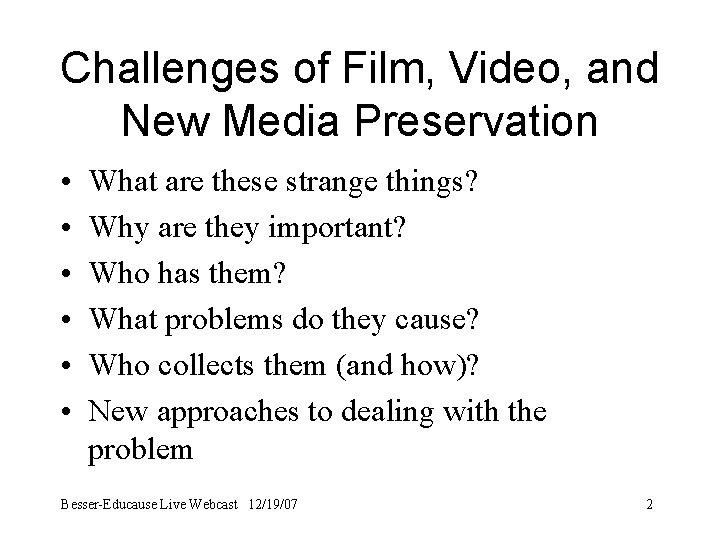 Challenges of Film, Video, and New Media Preservation • • • What are these