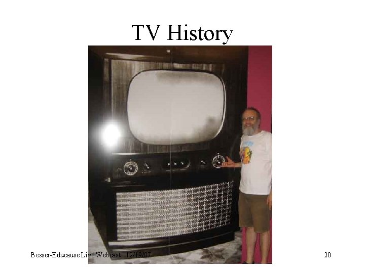 TV History Besser-Educause Live Webcast 12/19/07 20 