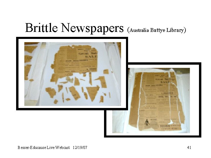 Brittle Newspapers (Australia Battye Library) Besser-Educause Live Webcast 12/19/07 41 