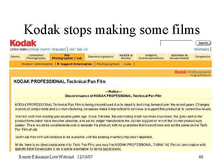 Kodak stops making some films Besser-Educause Live Webcast 12/19/07 46 