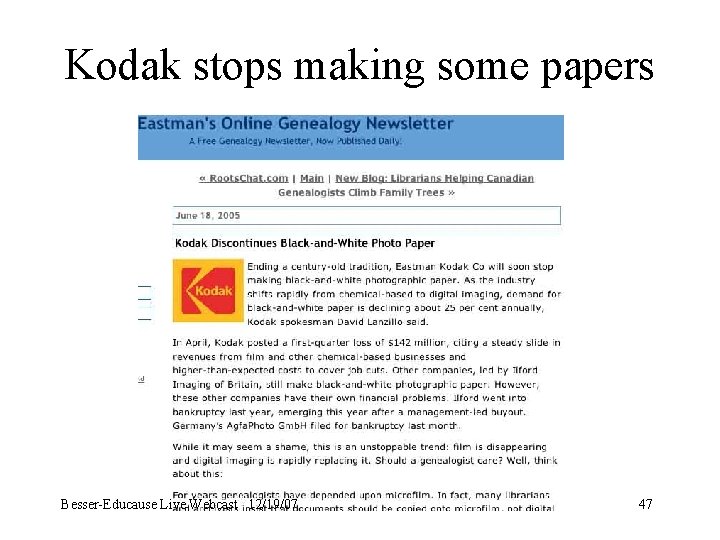 Kodak stops making some papers Besser-Educause Live Webcast 12/19/07 47 