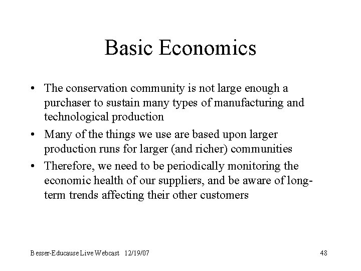 Basic Economics • The conservation community is not large enough a purchaser to sustain