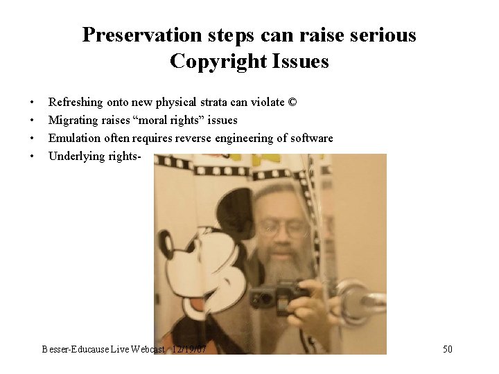 Preservation steps can raise serious Copyright Issues • • Refreshing onto new physical strata