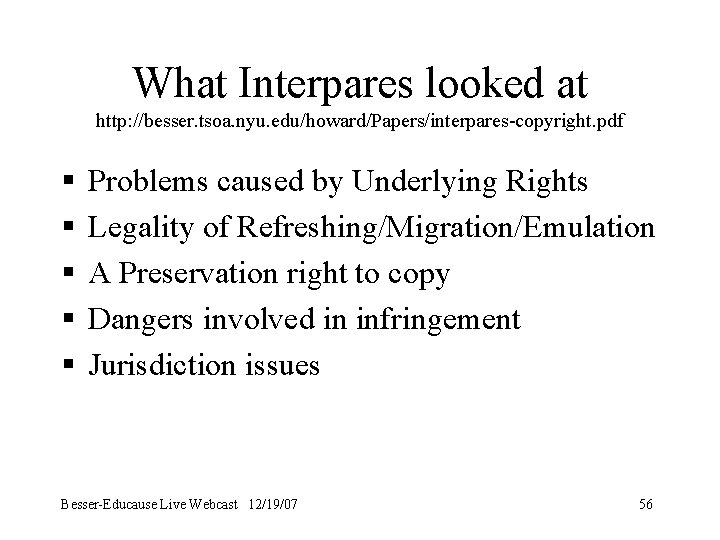 What Interpares looked at http: //besser. tsoa. nyu. edu/howard/Papers/interpares-copyright. pdf § § § Problems