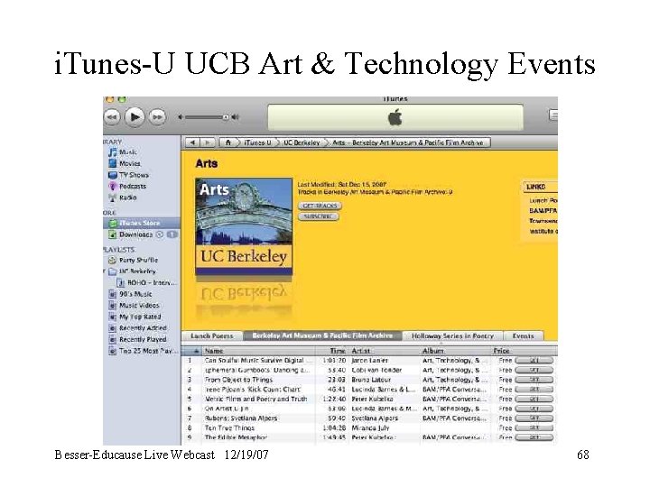 i. Tunes-U UCB Art & Technology Events Besser-Educause Live Webcast 12/19/07 68 