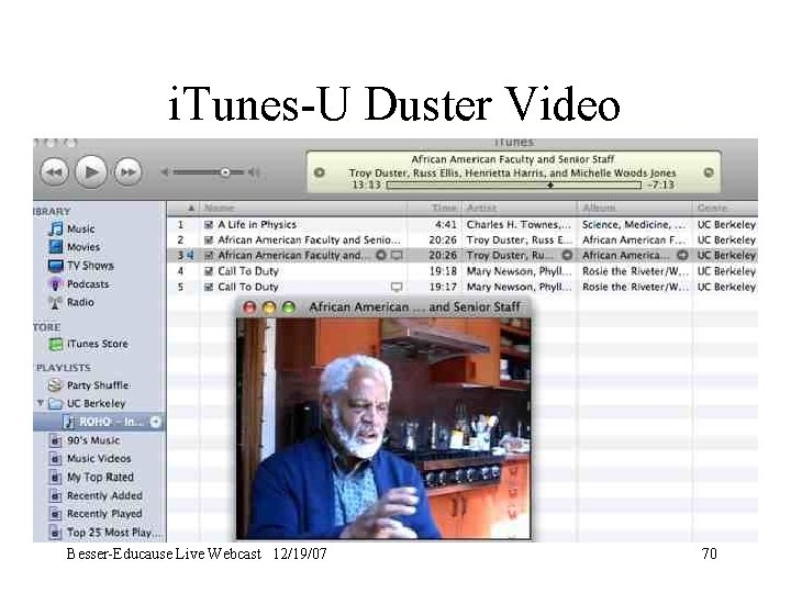 i. Tunes-U Duster Video Besser-Educause Live Webcast 12/19/07 70 