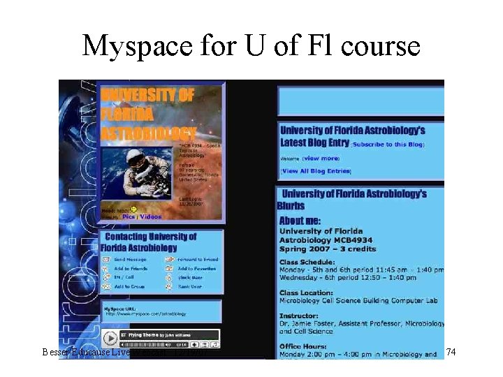 Myspace for U of Fl course Besser-Educause Live Webcast 12/19/07 74 