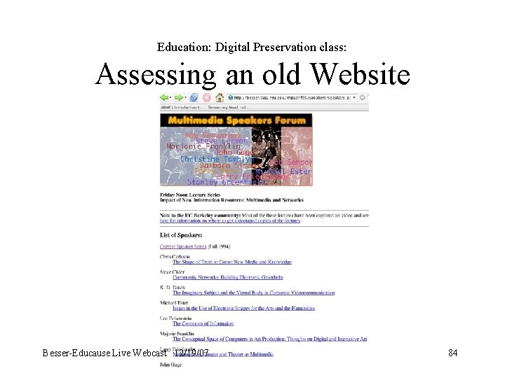 Education: Digital Preservation class: Assessing an old Website Besser-Educause Live Webcast 12/19/07 84 