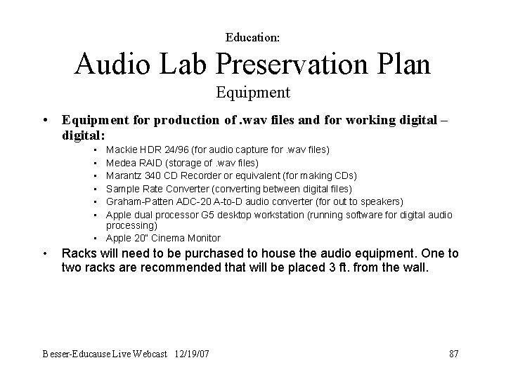 Education: Audio Lab Preservation Plan Equipment • Equipment for production of. wav files and