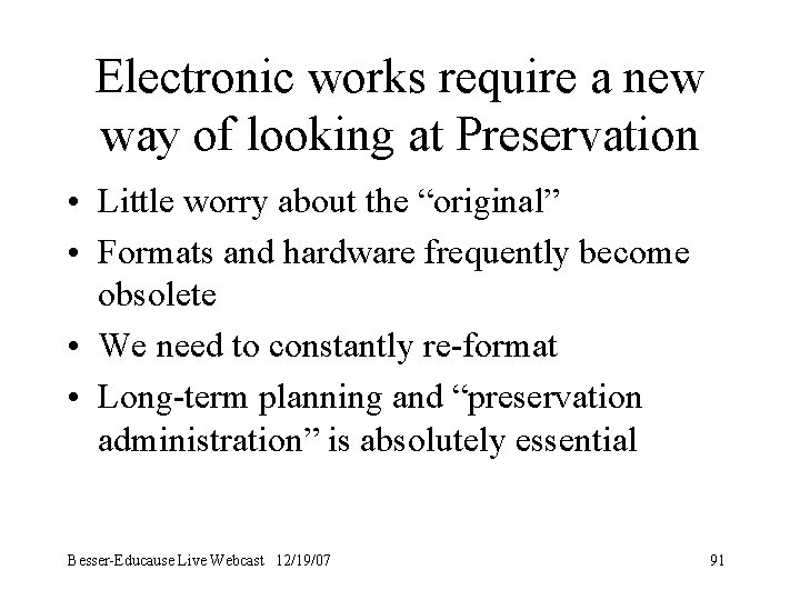 Electronic works require a new way of looking at Preservation • Little worry about