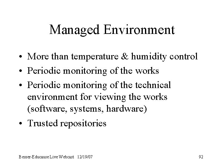 Managed Environment • More than temperature & humidity control • Periodic monitoring of the