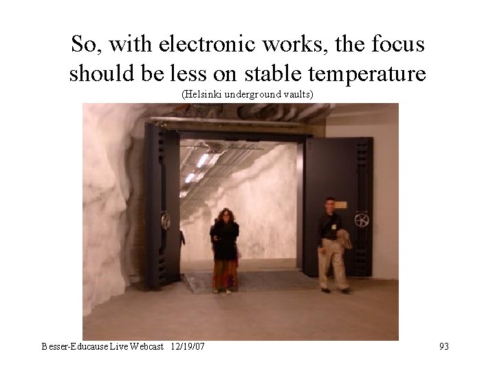 So, with electronic works, the focus should be less on stable temperature (Helsinki underground