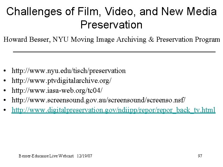 Challenges of Film, Video, and New Media Preservation Howard Besser, NYU Moving Image Archiving