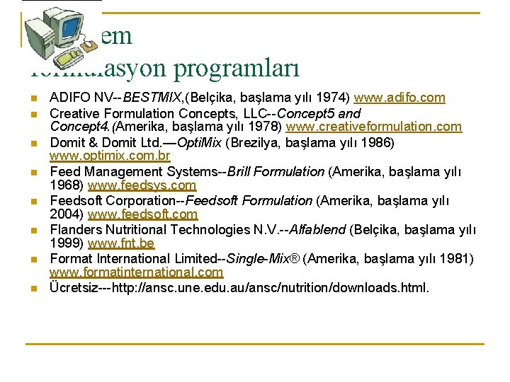 Bazı yem formulasyon programları n n n n ADIFO NV--BESTMIX, (Belçika, başlama yılı 1974)