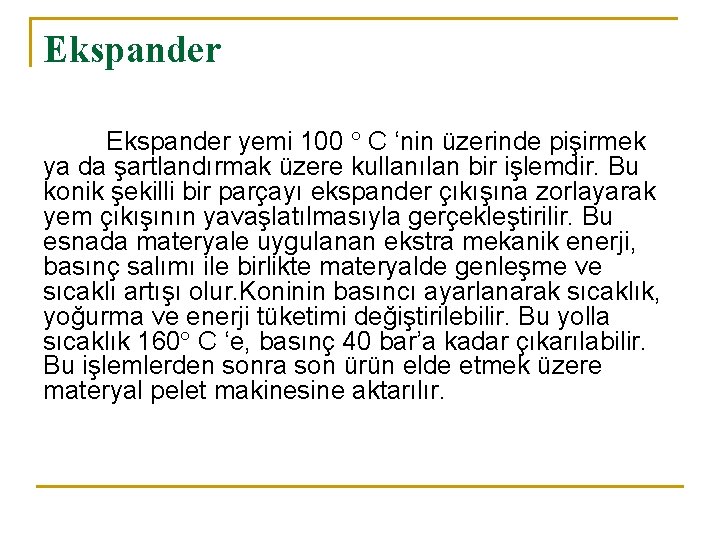 Ekspander yemi 100 C ‘nin üzerinde pişirmek ya da şartlandırmak üzere kullanılan bir işlemdir.