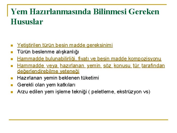 Yem Hazırlanmasında Bilinmesi Gereken Hususlar n n n n Yetiştirilen türün besin madde gereksinimi