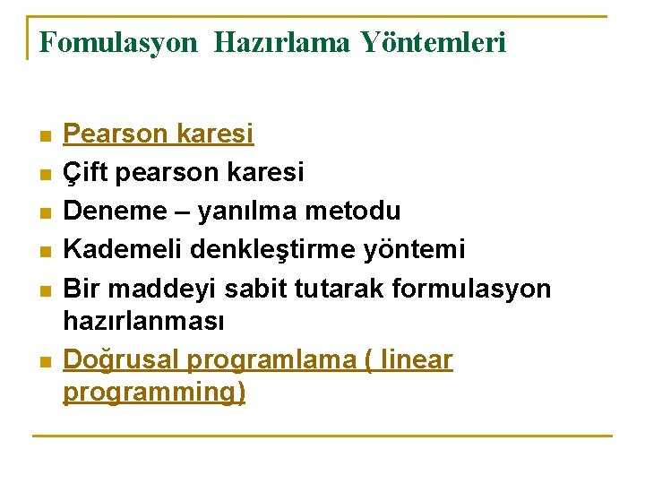 Fomulasyon Hazırlama Yöntemleri n n n Pearson karesi Çift pearson karesi Deneme – yanılma