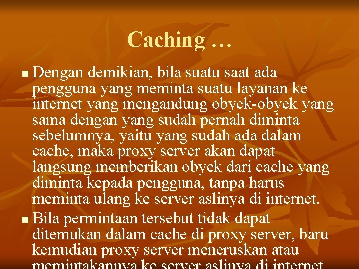 Caching … Dengan demikian, bila suatu saat ada pengguna yang meminta suatu layanan ke