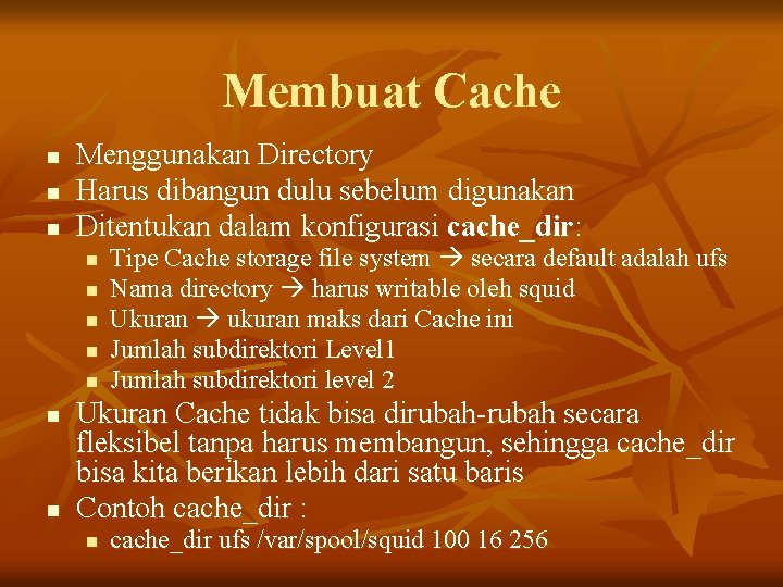 Membuat Cache n n n Menggunakan Directory Harus dibangun dulu sebelum digunakan Ditentukan dalam