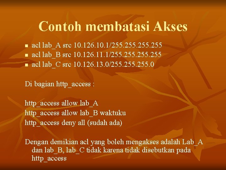 Contoh membatasi Akses n n n acl lab_A src 10. 126. 10. 1/255. 255