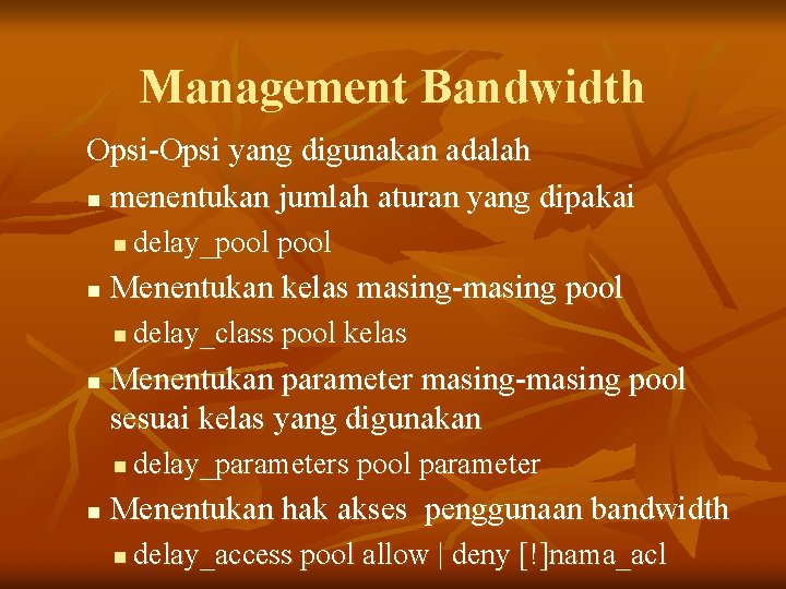 Management Bandwidth Opsi-Opsi yang digunakan adalah n menentukan jumlah aturan yang dipakai n n