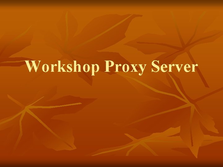 Workshop Proxy Server 