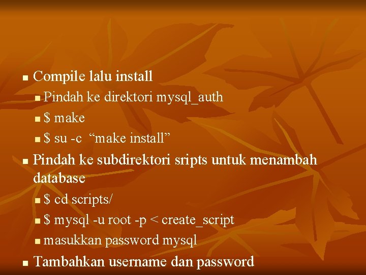 n Compile lalu install Pindah ke direktori mysql_auth n $ make n $ su
