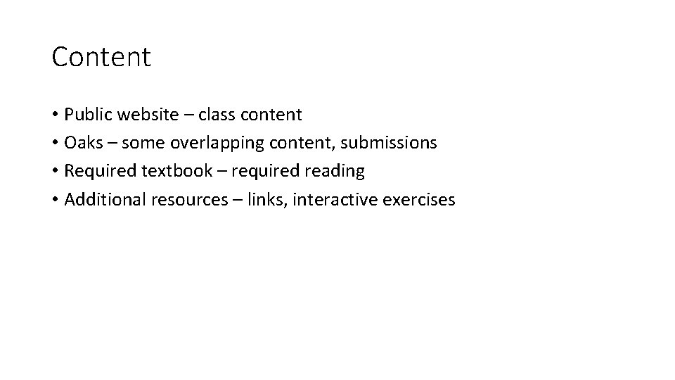 Content • Public website – class content • Oaks – some overlapping content, submissions