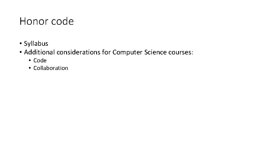 Honor code • Syllabus • Additional considerations for Computer Science courses: • Code •