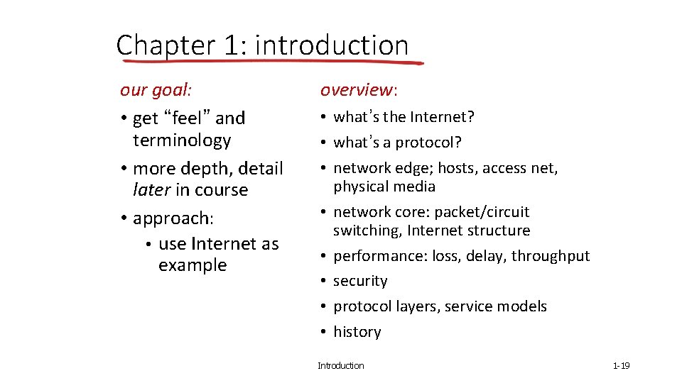 Chapter 1: introduction our goal: • get “feel” and terminology • more depth, detail