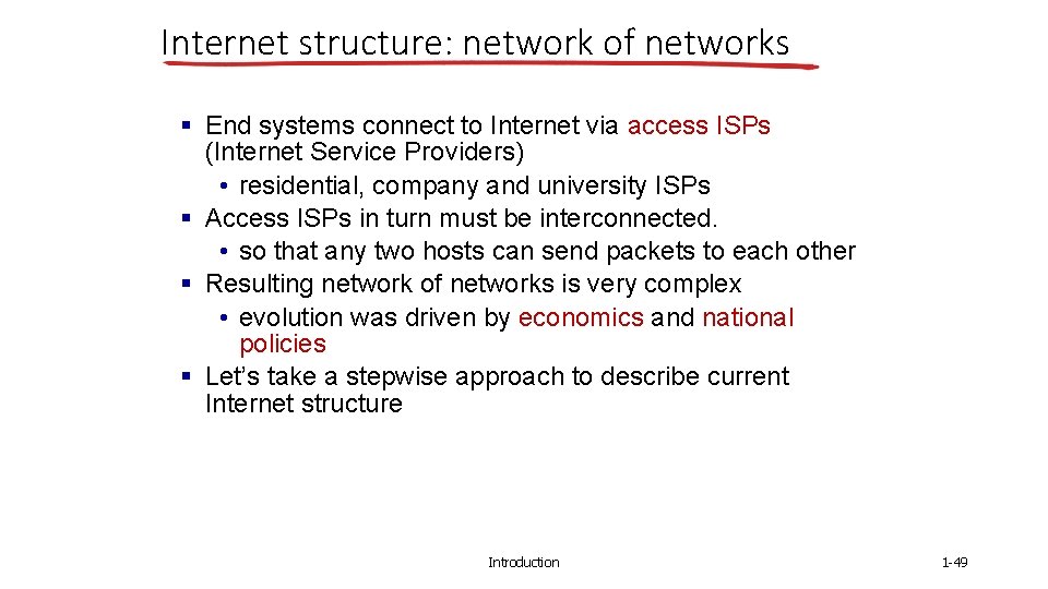 Internet structure: network of networks § End systems connect to Internet via access ISPs