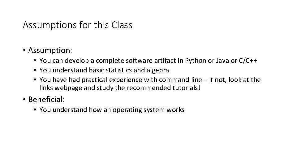 Assumptions for this Class • Assumption: • You can develop a complete software artifact